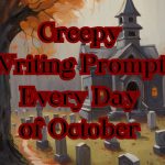 Creepy Writing Prompts Every Day of October