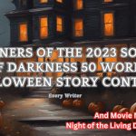 Winners for the 2023 Souls of Darkness 50 Word Halloween Story Contest Winners for the 2023 Souls of Darkness 50 Word Halloween Story Contest (1)
