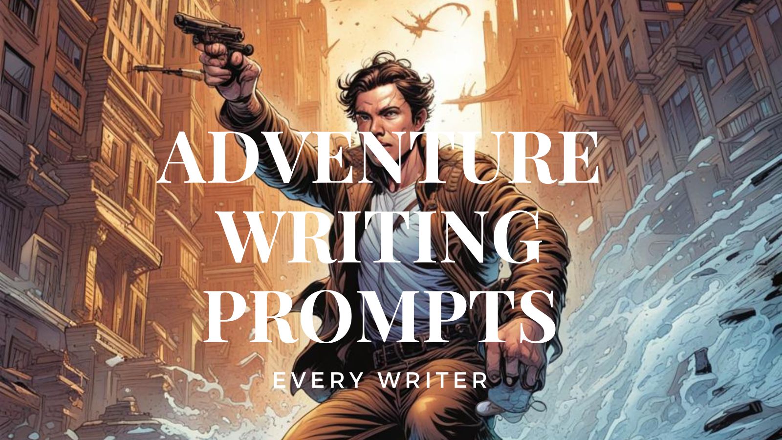 100 Adventure Writing Prompts - EveryWriter