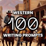 100 Western Writing Prompts everywriter.net (1)