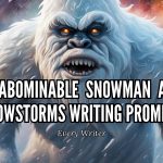 50 Abominable Snowman  and Snowstorms Writing Prompts