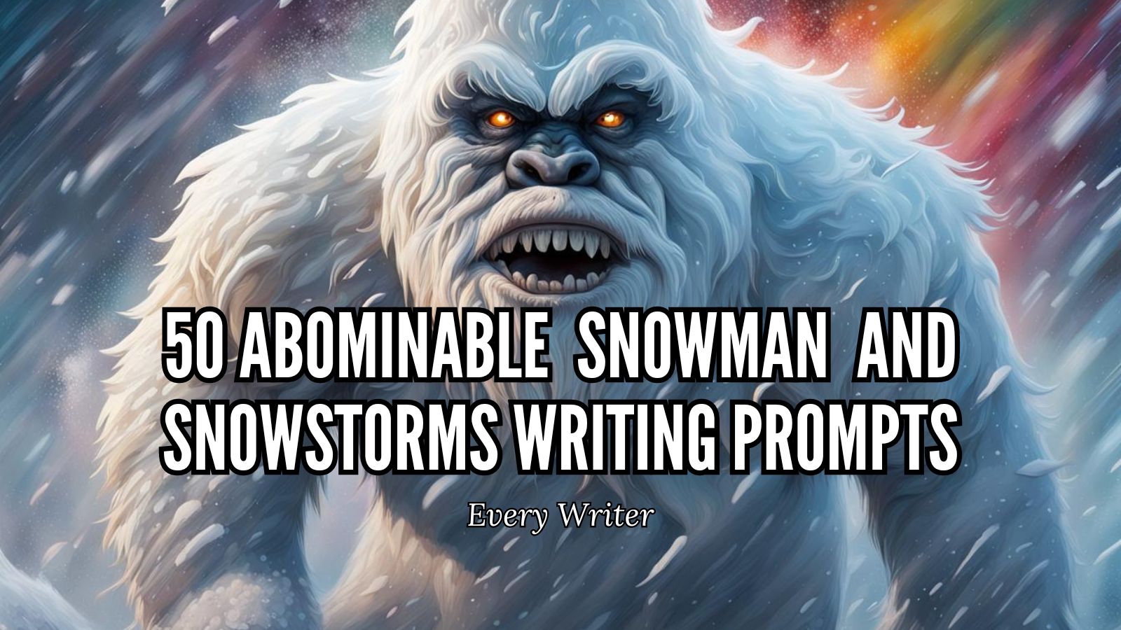 50 Abominable Snowman  and Snowstorms Writing Prompts