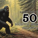 50 bigfoot writing prompt