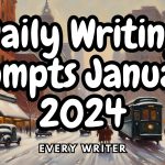 Daily Writing Prompts January 2024