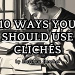 10 Ways You Should Use Clichés