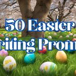 50 Easter Writing Prompts