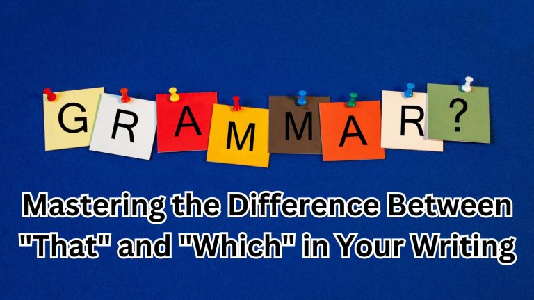 Mastering the Difference Between "That" and "Which" in Your Writing