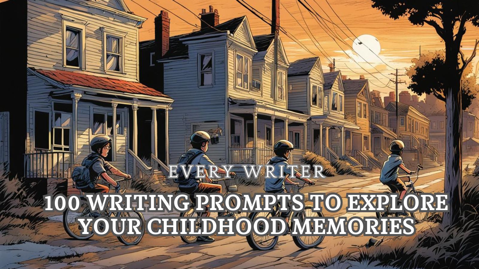 100 Writing Prompts to Explore Your Childhood Memories