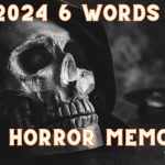 2024 6 Words of Horror Memoir