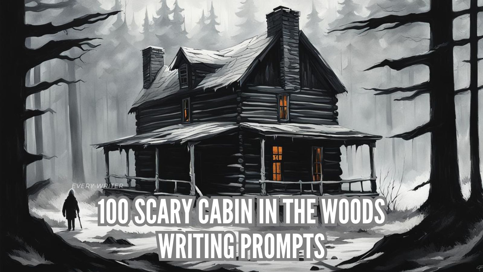 100 Scary Cabin in the woods writing prompts
