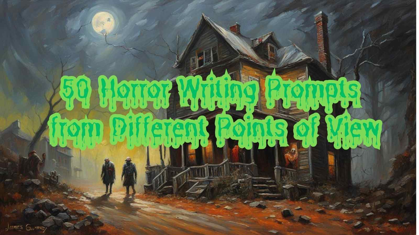 50 Horror Writing Prompts from Different Points of View: In the realm of horror fiction, perspective plays a crucial role