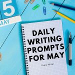 Daily Writing Prompts for May