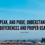 Peek, Peak, and Pique: Understanding the Differences and Proper Usage