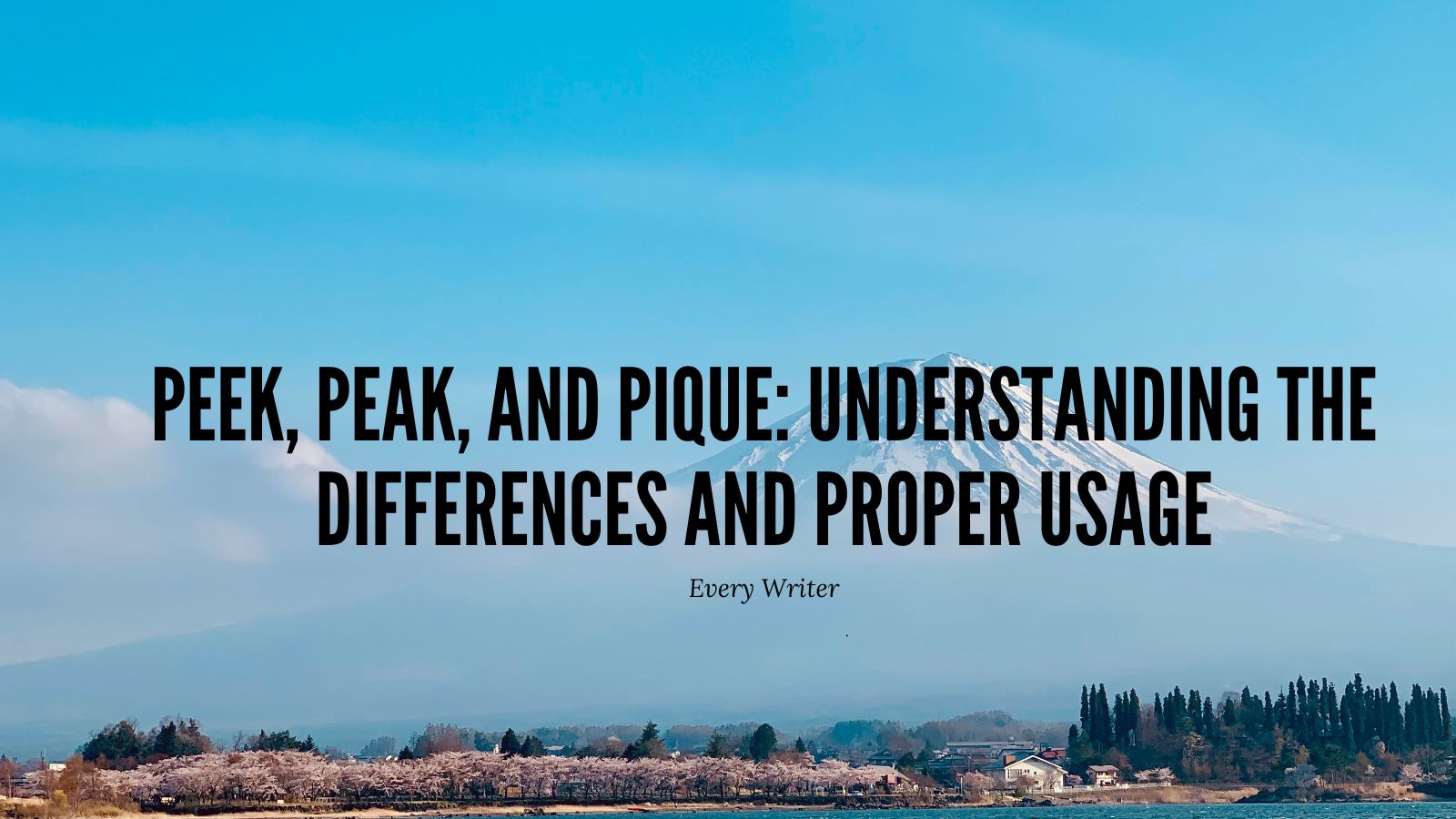 Peek, Peak, and Pique: Understanding the Differences and Proper Usage
