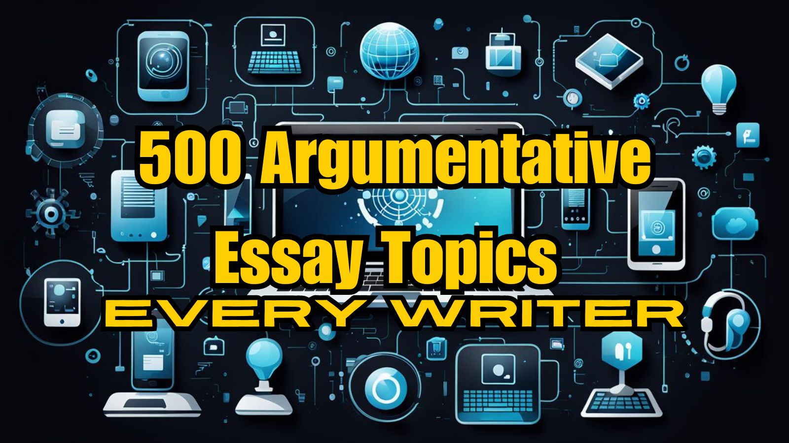 500 Argumentative Essay Topics 