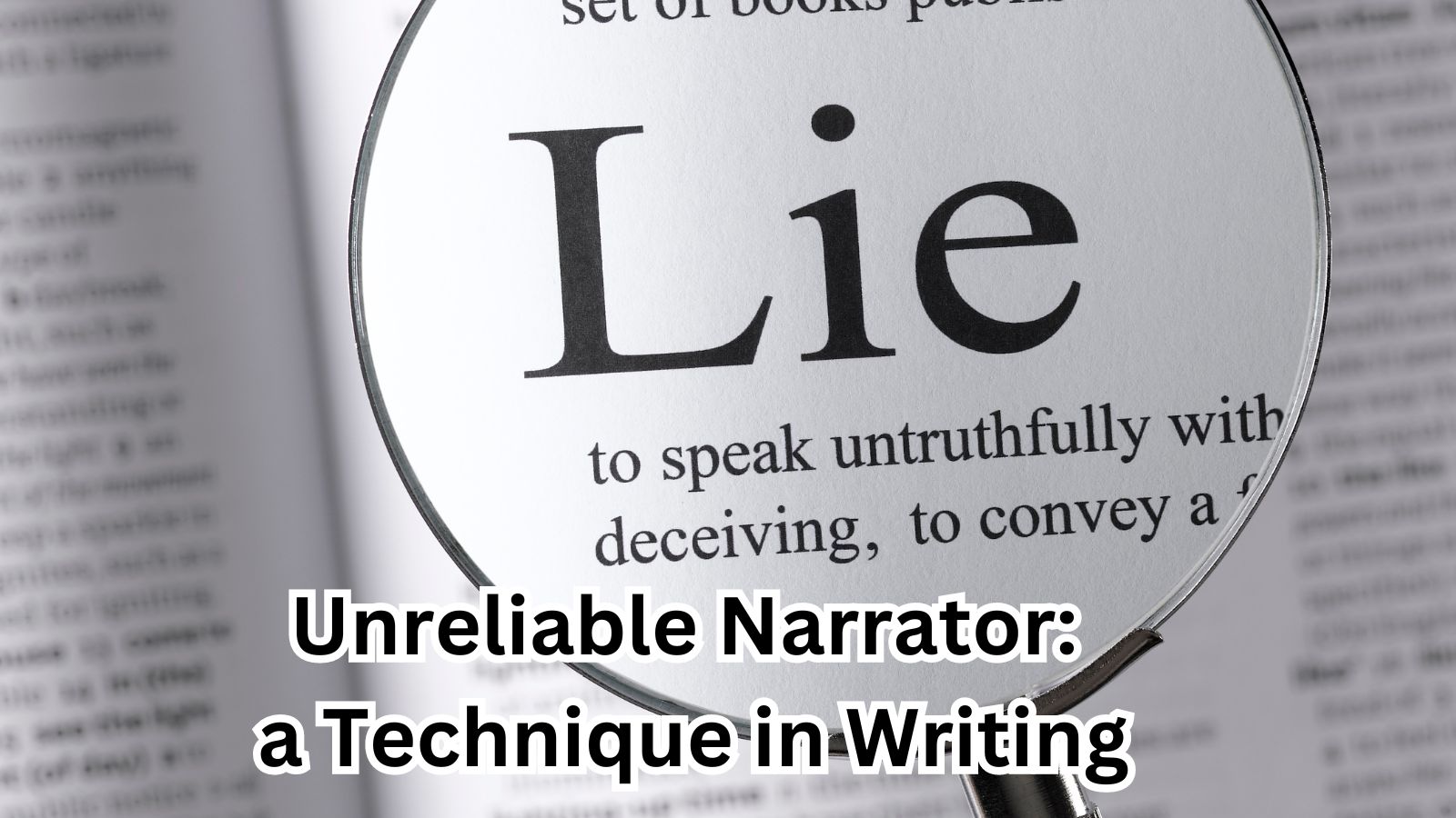 Unreliable Narrator: a Technique in Writing