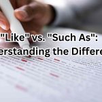 "Like" vs. "Such As": Understanding the Difference