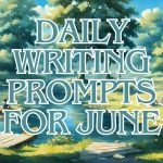 Daily Writing Prompts for June