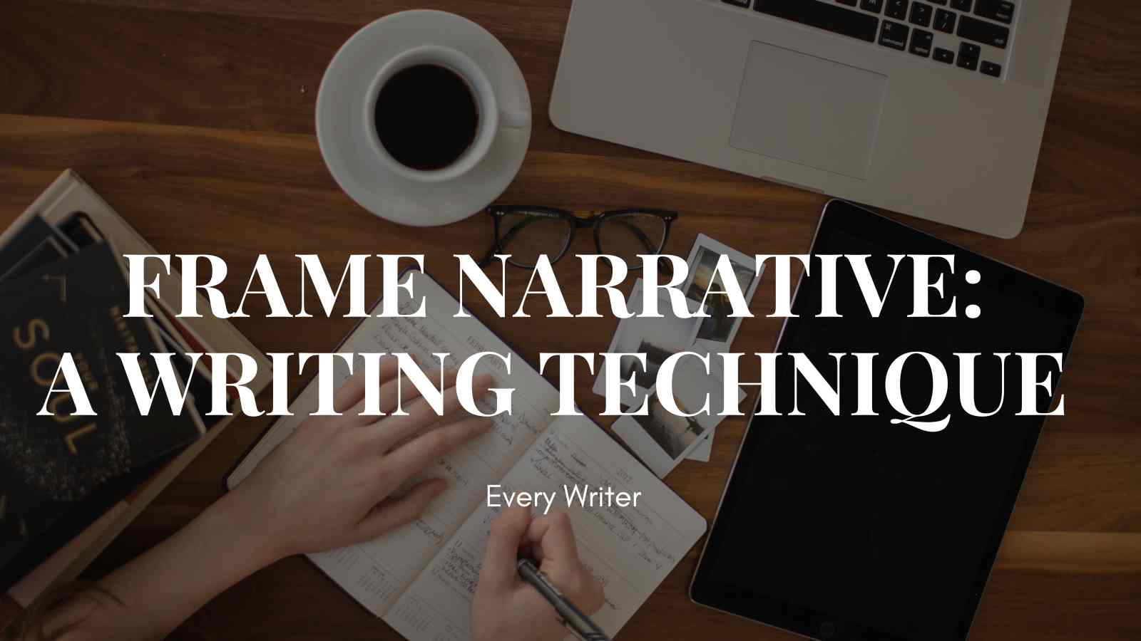 Frame Narrative: a Writing Technique