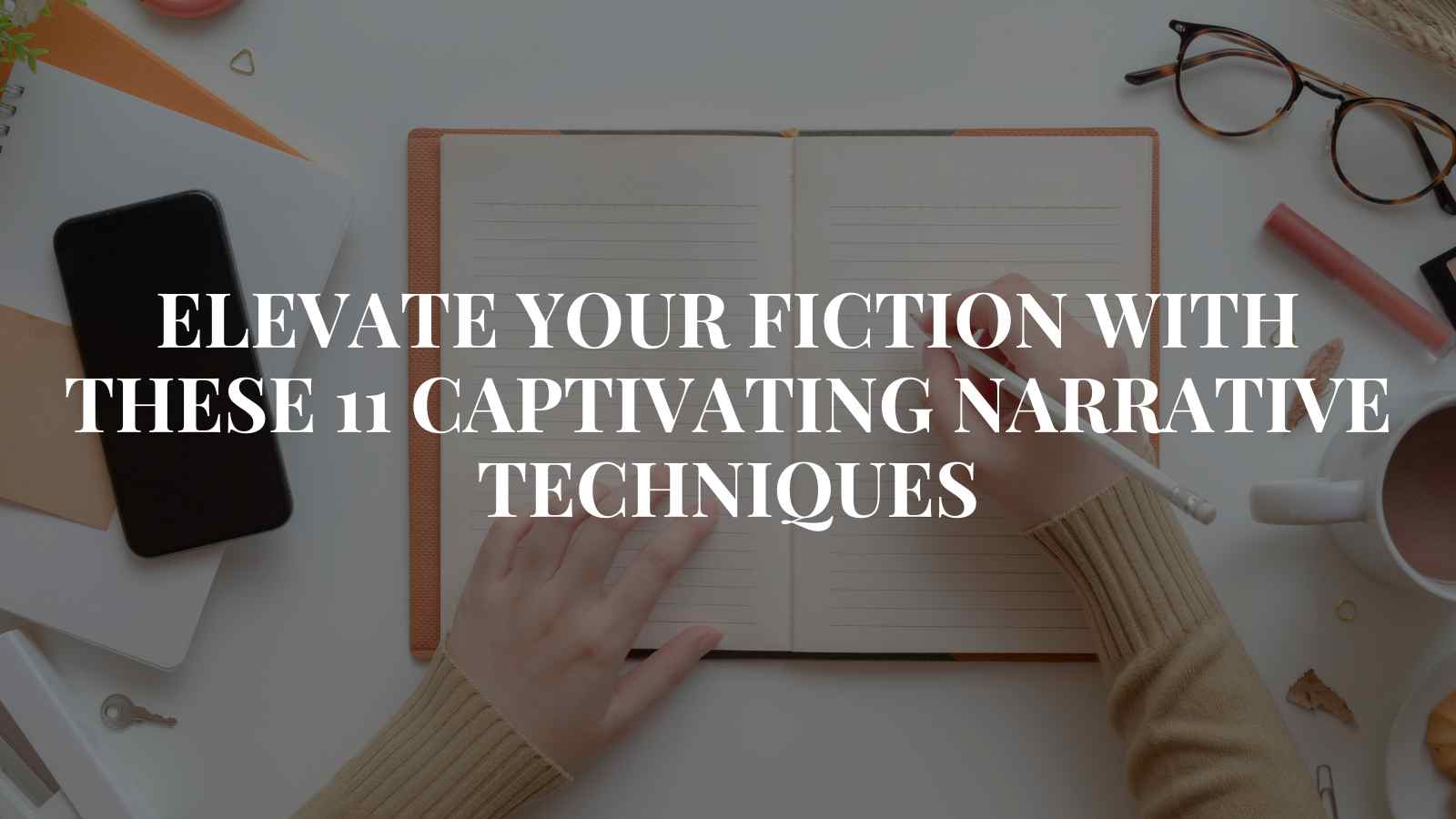 11 Captivating Narrative Techniques