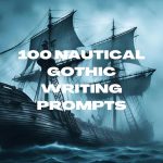100 Nautical Gothic writing prompts