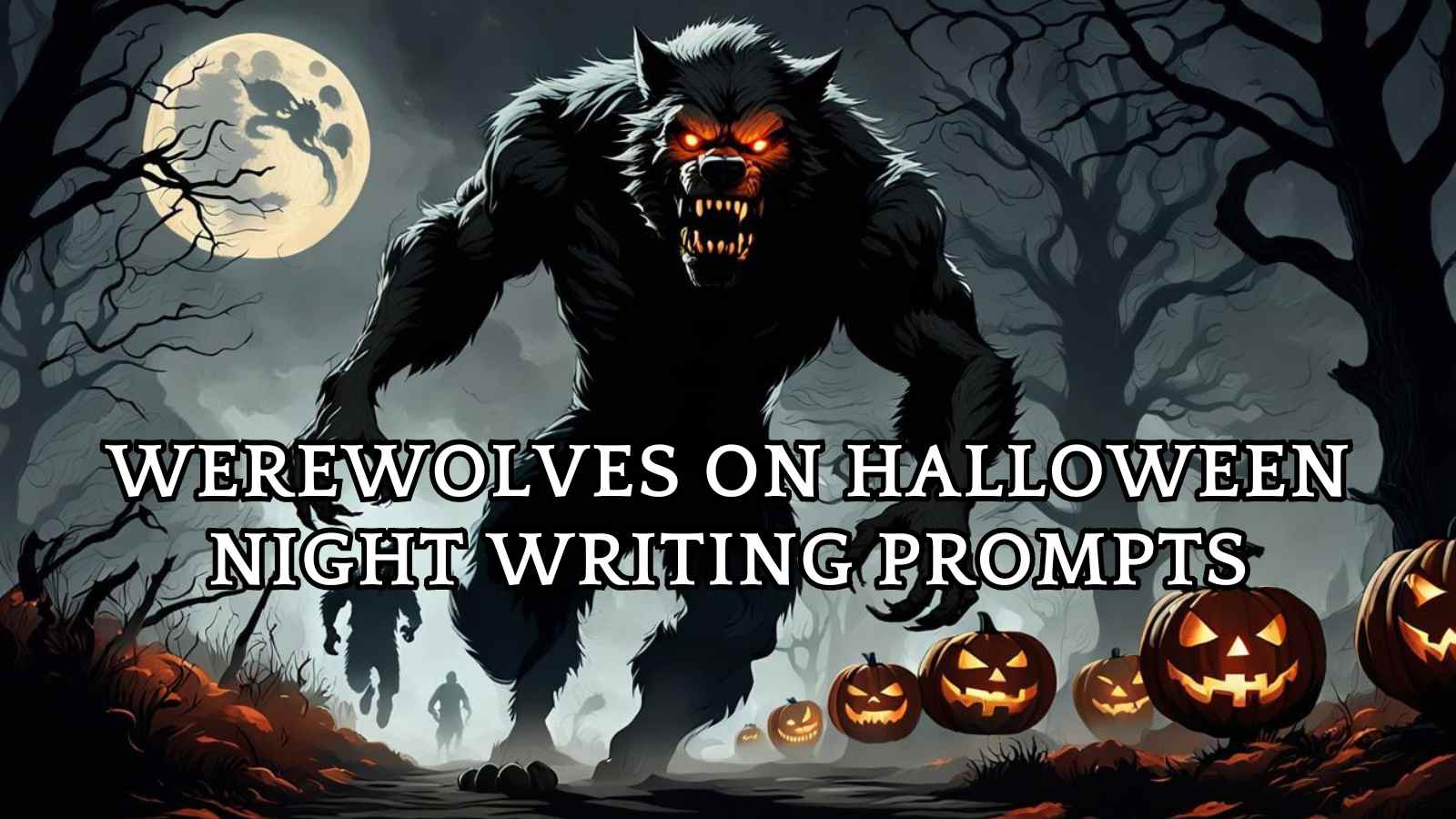 Werewolves on Halloween Night Writing Prompts