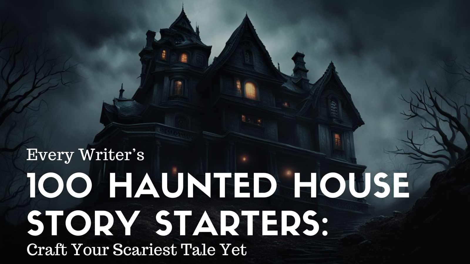 100 Haunted House Story Starters Craft Your Scariest Tale Yet (1)