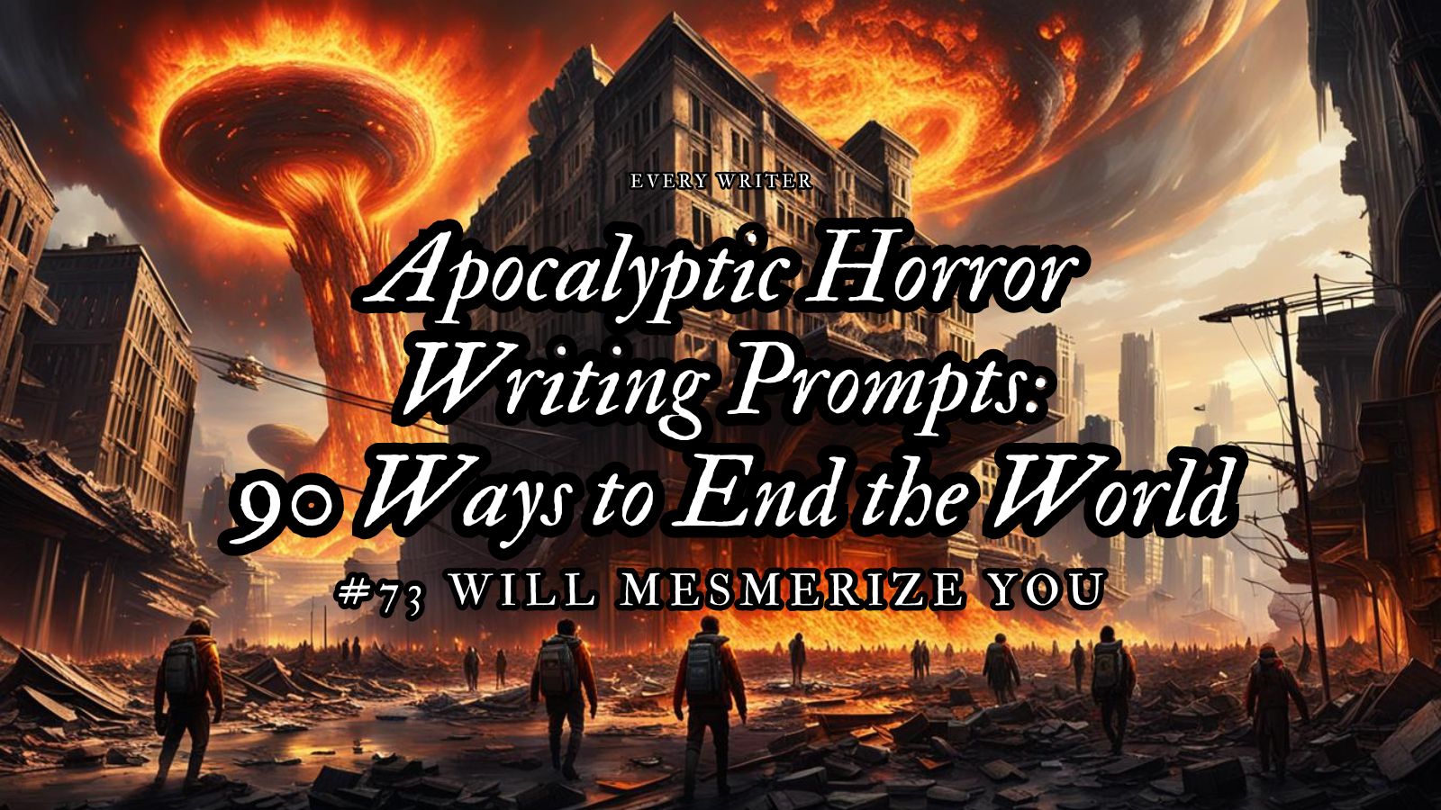 Apocalyptic Horror Writing Prompts: 90 Ways to End the World