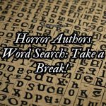 Horror Authors Word Search: Take a Break!