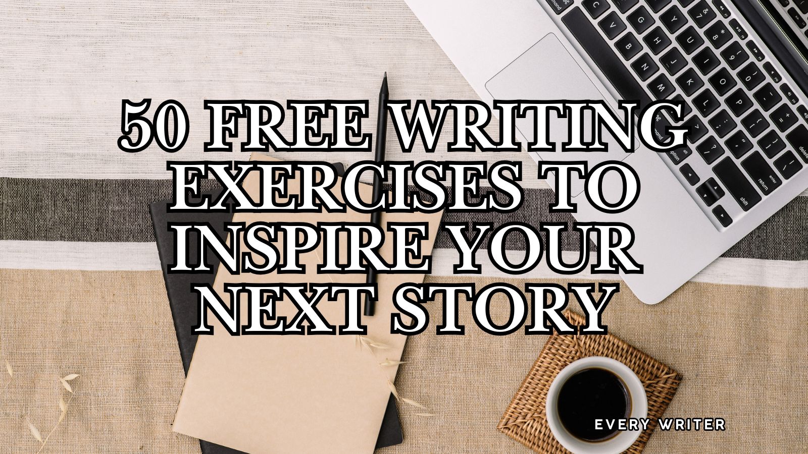 50 Free Writing Exercises to Inspire Your Next Story