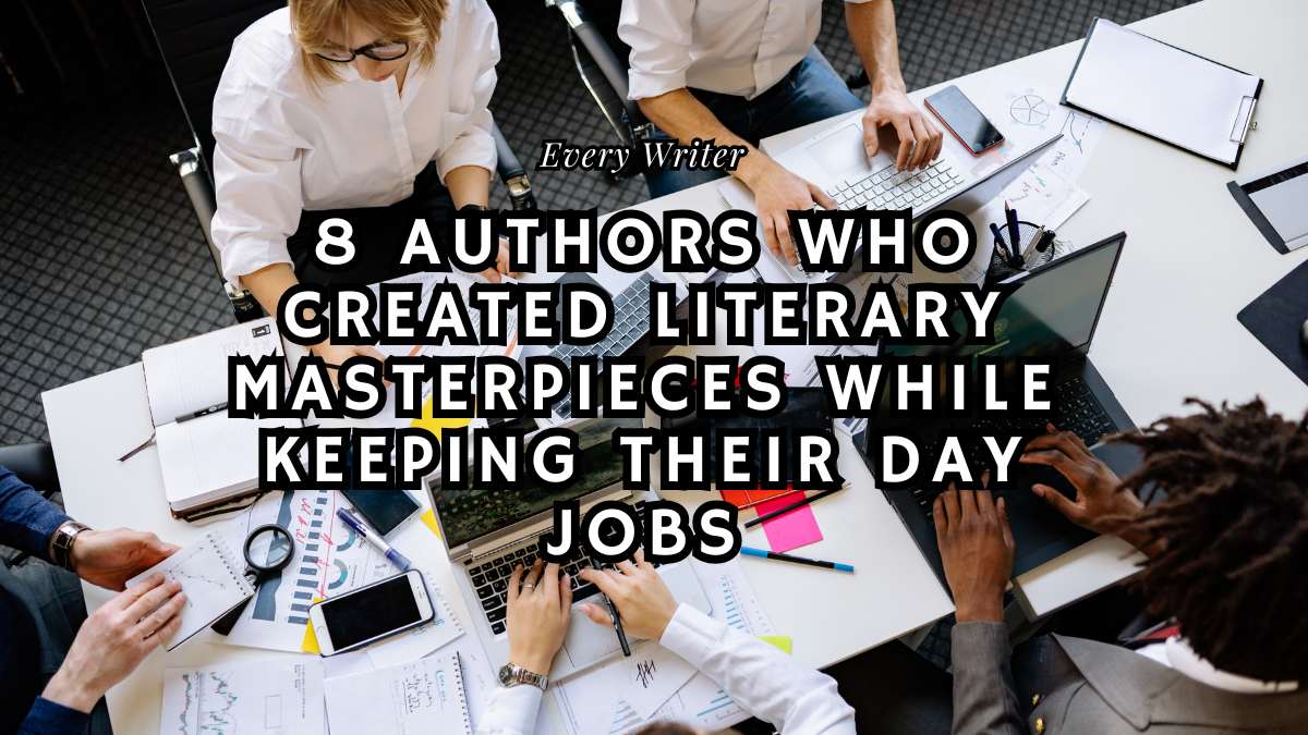 8 Authors Who Created Literary Masterpieces Keeping Their Day Jobs