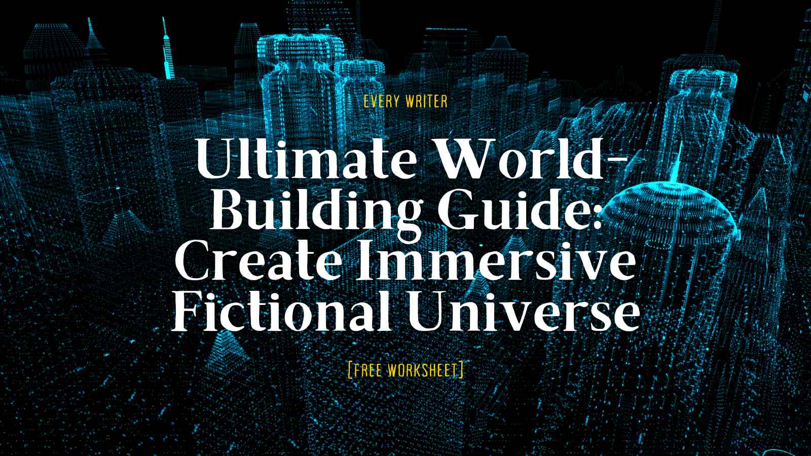 Ultimate World-Building Guide: Create Immersive Fictional Universes