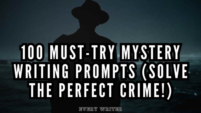 100 Must-Try Mystery Writing Prompts (Solve the Perfect Crime!)