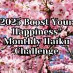 2025 Boost Your Happiness Monthly Haiku Challenge