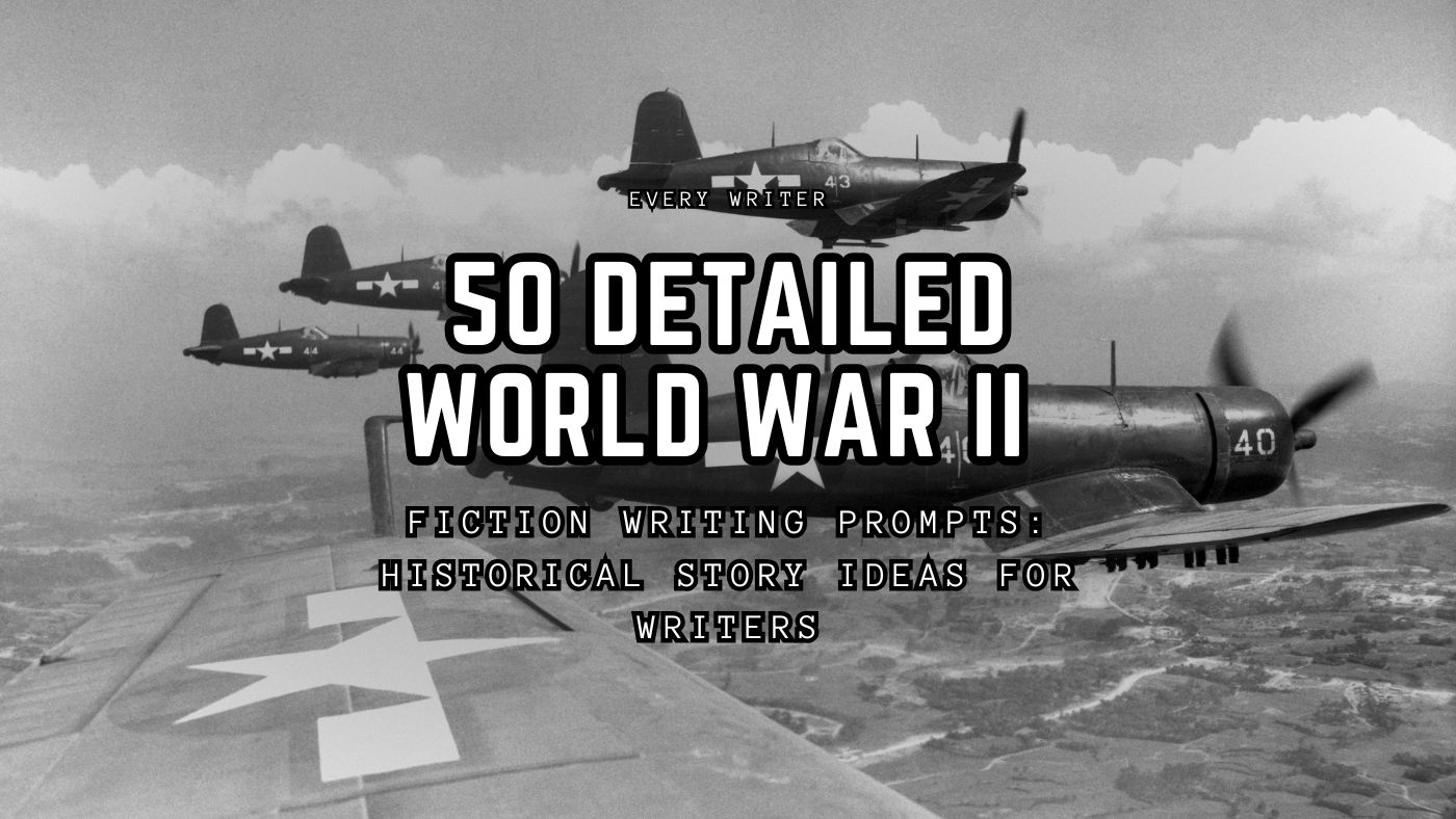 50 World War II Fiction Writing Prompts