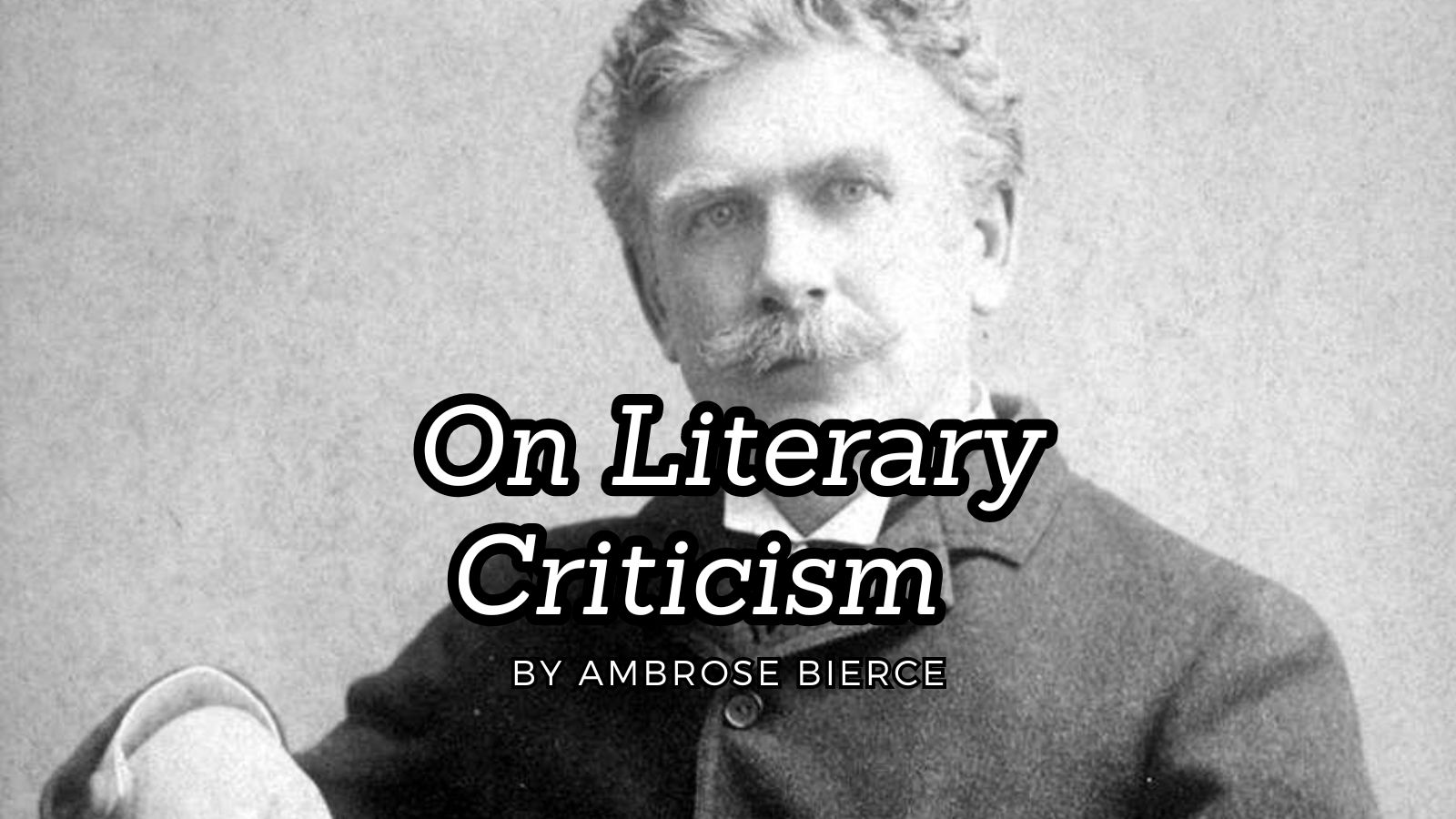 On Literary Criticism by Ambrose Bierce