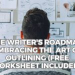 The Writer's Roadmap Embracing the Art of Outlining (Free Worksheet Included!)