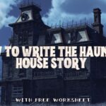How to Write the Haunted House Story with Free Worksheet A picture of a haunted house with the title of the article overlaid