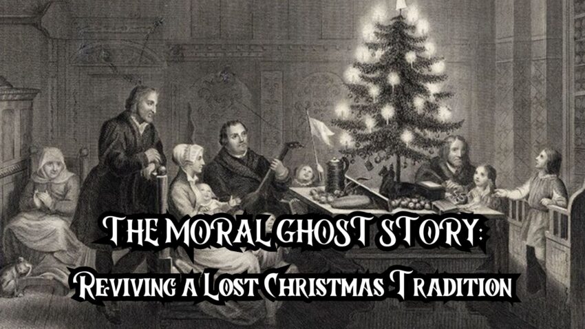 THE MORAL GHOST STORY: Reviving a Lost Christmas Tradition