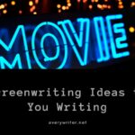 100 Screenwriting Ideas to Get You Writing 100 Screenwriting Ideas to Get You Writing