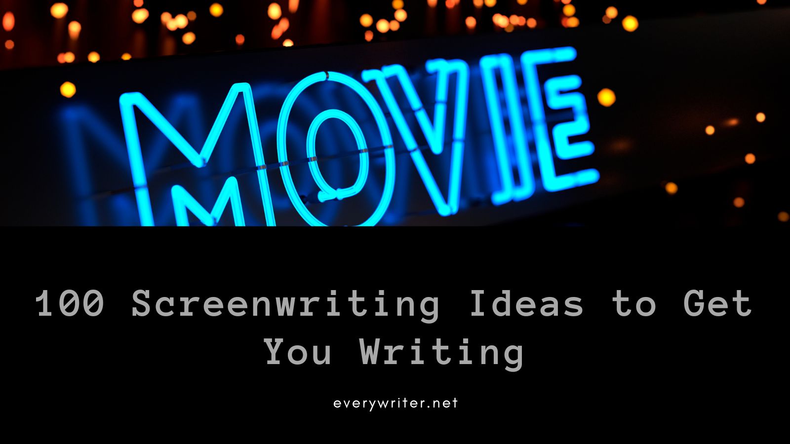 100 Screenwriting Ideas to Get You Writing